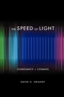The Speed of Light: Constancy + Cosmos By David A. Grandy Cover Image