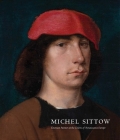 Michel Sittow: Estonian Painter at the Courts of Renaissance Europe By John Oliver Hand, Greta Koppel, Till-Holger Borchert (Contributions by), Anu Mänd (Contributions by), Ariane van Suchtelen (Contributions by), Matthias Weniger (Contributions by) Cover Image