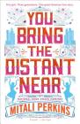 You Bring the Distant Near By Mitali Perkins Cover Image