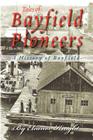 Tales Of Bayfield Pioneers: A History Of Bayfield By Eleanor Knight Cover Image