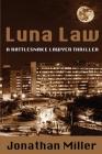 Luna Law: A Rattlesnake Lawyer Thriller By Jonathan Miller Cover Image