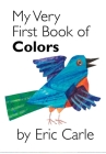My Very First Book of Colors By Eric Carle, Eric Carle (Illustrator) Cover Image