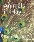 Animals in Play By Barry Nicholson Cover Image