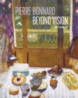 Pierre Bonnard Beyond Vision By Lucy Whelan Cover Image
