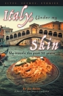 Italy, Under my Skin: Sights, Scenes, Stories... My travels the past 30 years By Joe Reina Cover Image