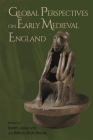 Global Perspectives on Early Medieval England (Anglo-Saxon Studies #44) By Karen Louise Jolly (Editor), Britton Elliott Brooks (Editor), Debby Banham (Contribution by) Cover Image