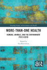 More-than-One Health: Humans, Animals, and the Environment Post-COVID (Routledge Studies in Environment and Health) By Irus Braverman (Editor) Cover Image