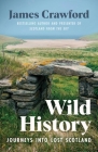 Wild History: Journeys Into Lost Scotland Cover Image