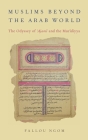 Muslims Beyond the Arab World: The Odyssey of Ajami and the Muridiyya (AAR Religion) By Fallou Ngom Cover Image