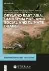 Dryland East Asia: Land Dynamics Amid Social and Climate Change (Ecosystem Science and Applications) Cover Image