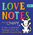 2025 Love Notes from Chippy Boxed Calendar: A Year of Heartfelt Messages from the Internet's Favorite Dog By David Vozar Cover Image