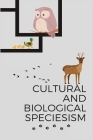 Cultural and Biological Speciesism Cover Image