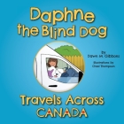 Daphne the Blind Dog Travels Across Canada By Dawn M. Gibbons, Chad Thompson (Illustrator) Cover Image