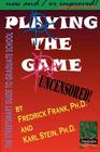 Playing the Game: The Streetsmart Guide to Graduate School By Frederick Frank, C. Karl Stein Cover Image