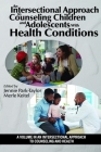 An Intersectional Approach to Counseling Children and Adolescents With Health Conditions By Jennie Park-Taylor (Editor), Merle Keitel (Editor) Cover Image