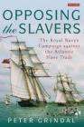 Opposing the Slavers The Royal Navy's Campaign Against the Atlantic Slave Trade Cover Image