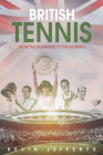 British Tennis: From the Renshaws to the Murrays Cover Image