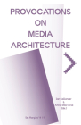 Provocations on Media Architecture By Ian Callender (Editor), Annie Dell'aria (Editor), Sofian Audry (Text by (Art/Photo Books)) Cover Image