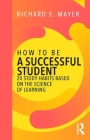 How to Be a Successful Student: 20 Study Habits Based on the Science of Learning By Richard E. Mayer Cover Image