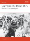 Gravelotte-St-Privat 1870: End of the Second Empire (Campaign #21) By Philipp Elliot-Wright Cover Image