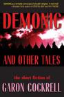 Demonic and Other Tales: The Short Fiction of Garon Cockrell By Garon Cockrell Cover Image