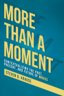More than a Moment: Contextualizing the Past, Present, and Future By Steven D. Krause Cover Image