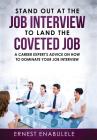 Stand out at the job interview to land the coveted job: A career expert's advice on how to dominate your job interview Cover Image