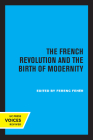 The French Revolution and the Birth of Modernity By Ferenc Fehér Cover Image