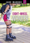 Eight-Wheel Wonder (Jake Maddox Jv) By Jake Maddox Cover Image