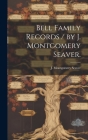 Bell Family Records / by J. Montgomery Seaver. By J. Montgomery (Jesse Montgome Seaver (Created by) Cover Image