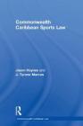 Commonwealth Caribbean Sports Law (Commonwealth Caribbean Law) By Jason Haynes, J. Tyrone Marcus Cover Image