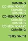 Thinking Contemporary Curating (ICI Perspectives in Curating) By Terry Smith, Kate Fowle (Introduction by) Cover Image