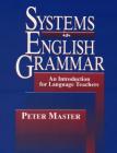 Systems in English Grammar: An Introduction for Language Teachers By Peter Master Cover Image