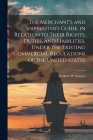 The Merchant's and Shipmaster's Guide, in Relation to Their Rights, Duties, and Liabilities, Under the Existing Commercial Regulations of the United S Cover Image