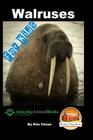 Walruses - For Kids - Amazing Animal Books for Young Readers By John Davidson, Mendon Cottage Books (Editor), Kim Chase Cover Image
