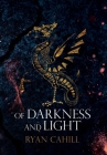 Of Darkness and Light: An Epic Fantasy Adventure By Ryan Cahill Cover Image