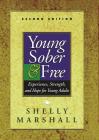 Young Sober and Free: Experience, Strength, and Hope for Young Adults By Shelly Marshall Cover Image