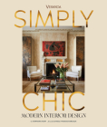 Veranda Simply Chic: Modern Interior Design By Stephanie Hunt, Steele Thomas Marcoux (Foreword by) Cover Image