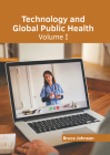 Technology and Global Public Health: Volume I By Bruce Johnson (Editor) Cover Image