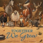 Together We Grow By Susan Vaught, Kelly Murphy (Illustrator) Cover Image