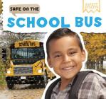 Safe on the School Bus (Safety Smarts) Cover Image