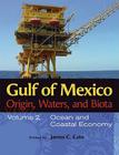 Gulf of Mexico Origin, Waters, and Biota: Volume 2, Ocean and Coastal Economy (Harte Research Institute for Gulf of Mexico Studies Series, Sponsored by the Harte Research Institute for Gulf of Mexico Studies, Texas A&M University-Corpus Christi) By James C. Cato (Editor) Cover Image