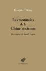 Les Monnaies de la Chine Ancienne: Des Origines a la Fin de l'Empire By Francois Thierry Cover Image
