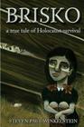 Brisko: a true tale of Holocaust survival By Dana Juliano (Illustrator), Steven Paul Winkelstein Cover Image