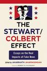 The Stewart/Colbert Effect: Essays on the Real Impacts of Fake News By Amarnath Amarasingam (Editor) Cover Image