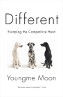 Different: Escaping the Competitive Herd By Youngme Moon Cover Image