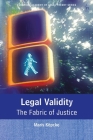 Legal Validity: The Fabric of Justice (European Academy of Legal Theory Series) Cover Image
