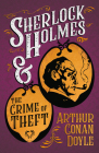 Sherlock Holmes and the Crime of Theft;A Collection of Short Mystery Stories - With Original Illustrations by Sidney Paget Cover Image