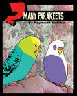 2 Many Parakeets By Raymond Mullikin Cover Image
