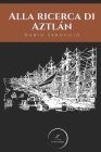Alla ricerca di Aztlán: Gruppo Editoriale WritersEditor By Dario Sbroggiò Cover Image